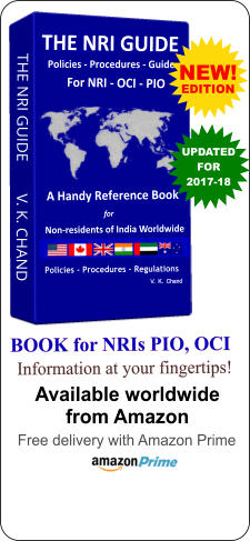 BOOK for NRIs PIO, OCI  Information at your fingertips!  Available worldwide from Amazon  Free delivery with Amazon Prime THE NRI GUIDE        V. K. CHAND THE NRI GUIDE  Policies - Procedures - Guide For NRI - OCI - PIO   NEW! EDITION UPDATEDFOR2017-18