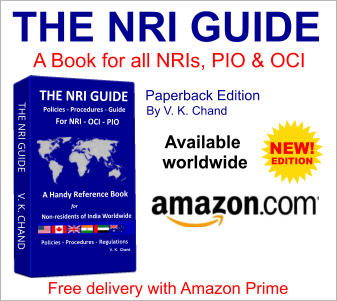 THE NRI GUIDE        V. K. CHAND THE NRI GUIDE  Policies - Procedures - Guide For NRI - OCI - PIO   THE NRI GUIDE Paperback Edition Free delivery with Amazon Prime A Book for all NRIs, PIO & OCI By V. K. Chand Available worldwide   NEW! EDITION