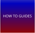 HOW TO GUIDES