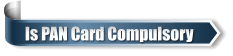 Is PAN Card Compulsory