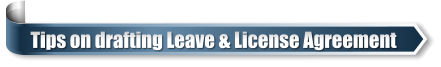 Tips on drafting Leave & License Agreement