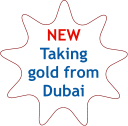 NEW Taking gold from Dubai