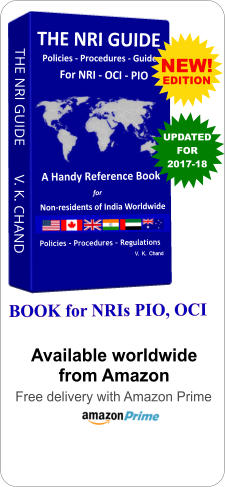 BOOK for NRIs PIO, OCI  Available worldwide from Amazon  Free delivery with Amazon Prime THE NRI GUIDE        V. K. CHAND THE NRI GUIDE  Policies - Procedures - Guide For NRI - OCI - PIO   NEW! EDITION UPDATEDFOR2017-18