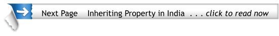 Next Page    Inheriting Property in India  . . . click to read now