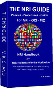 THE NRI GUIDE        V. K. CHAND THE NRI GUIDE  Policies - Procedures - Guide For NRI - OCI - PIO   A Comprehensive Guide to Understanding  And Overcoming Issues in India NRI Handbook