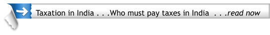 Taxation in India . . .Who must pay taxes in India  . . .read now