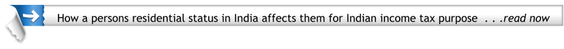 How a persons residential status in India affects them for Indian income tax purpose  . . .read now