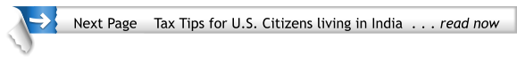 Next Page    Tax Tips for U.S. Citizens living in India  . . . read now