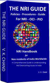 THE NRI GUIDE        V. K. CHAND THE NRI GUIDE  Policies - Procedures - Guide For NRI - OCI - PIO   A Comprehensive Guide to Understanding  And Overcoming Issues in India NRI Handbook
