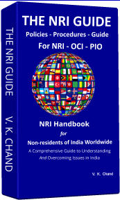 THE NRI GUIDE        V. K. CHAND THE NRI GUIDE  Policies - Procedures - Guide For NRI - OCI - PIO   A Comprehensive Guide to Understanding  And Overcoming Issues in India NRI Handbook