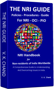 THE NRI GUIDE        V. K. CHAND THE NRI GUIDE  Policies - Procedures - Guide For NRI - OCI - PIO   A Comprehensive Guide to Understanding  And Overcoming Issues in India NRI Handbook