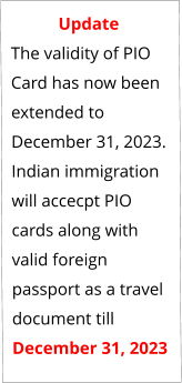 UpdateThe validity of PIO Card has now been extended to December 31, 2023. Indian immigration will accecpt PIO cards along with valid foreign passport as a travel document till December 31, 2023